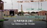 Revoir Le pouvoir de l?art : la biennale de venise du 05 Juillet