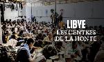 Revoir Libye, les centres de la honte du 07 Juillet