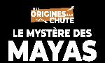 Revoir Le myst�re des mayas : des origines � la chute du 14 Juillet