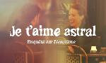Revoir Je t'aime astral : enqu�te sur l'astrolove - le documentaire du 13 Juillet