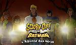 Revoir Scooby-doo & batman : l'alliance des h�ros du 08 Aout