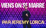 Revoir J�r�my lorca : viens, on se marre du 10 Aout