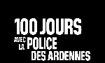 Revoir 100 jours avec la police des ardennes du 11 Aout