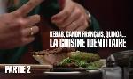 Revoir Les reportages de martin weill - kebab, canon fran�ais, quinoa... la cuisine identitaire du 01 Septembre